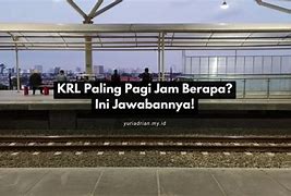 Kereta Krl Paling Pagi Jam Berapa